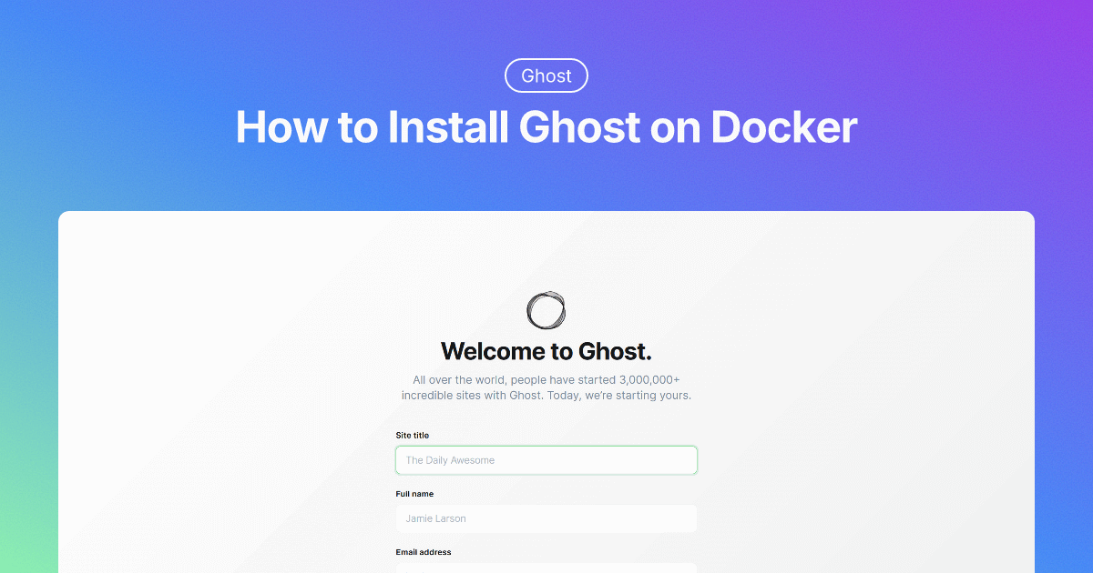 How to Install Ghost on Docker (Step-by-Step Guide)