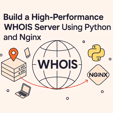 Build a High-Performance WHOIS Server Using Python and Nginx