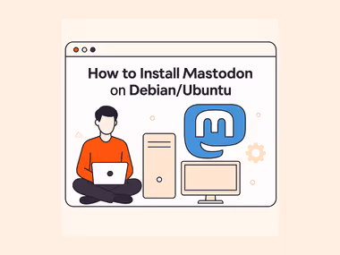 How to Install Mastodon on Debian and Ubuntu (Step-by-Step Guide)